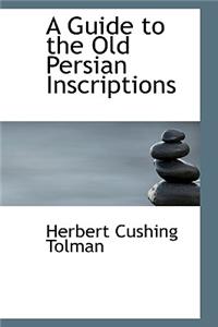 A Guide to the Old Persian Inscriptions