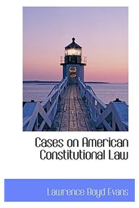 Cases on American Constitutional Law