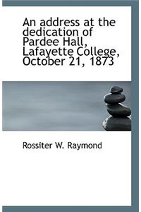 An address at the dedication of Pardee Hall, Lafayette College, October 21, 1873