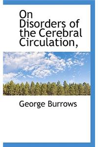 On Disorders of the Cerebral Circulation,