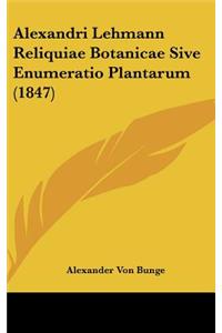 Alexandri Lehmann Reliquiae Botanicae Sive Enumeratio Plantarum (1847)
