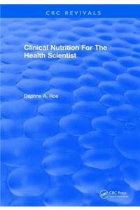 Clinical Nutrition For The Health Scientist