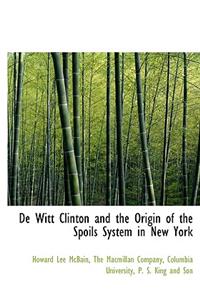 de Witt Clinton and the Origin of the Spoils System in New York