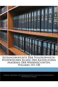 Sitzungsberichte Der Philosophisch-Historischen Klasse Der Kaiserlichen Akademie Der Wissenschaften, Volumes 141-150
