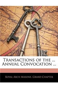 Transactions of the ... Annual Convocation ...