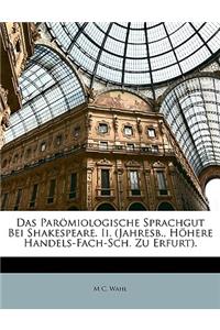 Das Parömiologische Sprachgut Bei Shakespeare. II. (Jahresb., Höhere Handels-Fach-Sch. Zu Erfurt).
