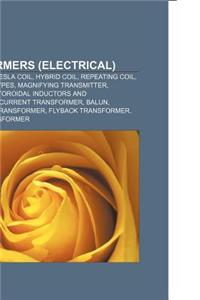 Transformers (Electrical): Transformer, Tesla Coil, Hybrid Coil, Repeating Coil, Transformer Types, Magnifying Transmitter, Induction Coil