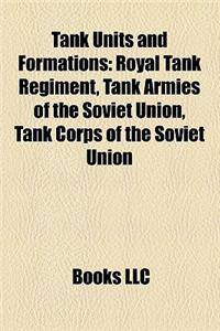Tank Units and Formations: Royal Tank Regiment, Tank Armies of the Soviet Union, Tank Corps of the Soviet Union