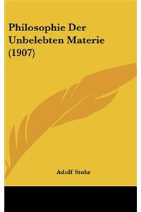 Philosophie Der Unbelebten Materie (1907)