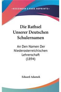 Die Rathsel Unserer Deutschen Schulernamen