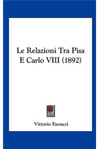 Le Relazioni Tra Pisa E Carlo VIII (1892)