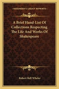 A Brief Hand-List Of Collections Respecting The Life And Works Of Shakespeare