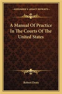 Manual of Practice in the Courts of the United States