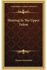 Hunting in the Upper Yukon