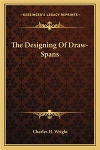 Designing of Draw-Spans