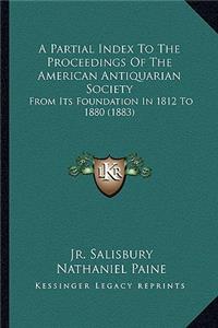 Partial Index to the Proceedings of the American Antiquarian Society
