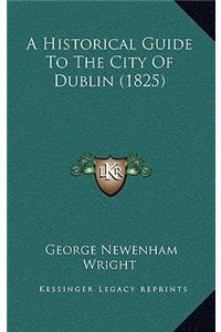 Historical Guide to the City of Dublin (1825)