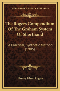 The Rogers Compendium of the Graham System of Shorthand