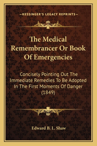 The Medical Remembrancer Or Book Of Emergencies