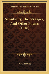 Sensibility, The Stranger, And Other Poems (1818)