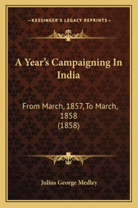 A Year's Campaigning In India