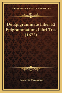 De Epigrammate Liber Et Epigrammatum, Libri Tres (1672)