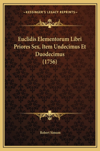 Euclidis Elementorum Libri Priores Sex, Item Undecimus Et Duodecimus (1756)
