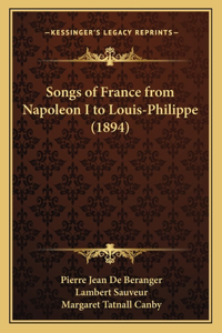 Songs of France from Napoleon I to Louis-Philippe (1894)