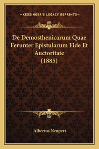 De Demosthenicarum Quae Ferunter Epistularum Fide Et Auctoritate (1885)