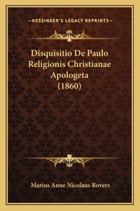 Disquisitio De Paulo Religionis Christianae Apologeta (1860)