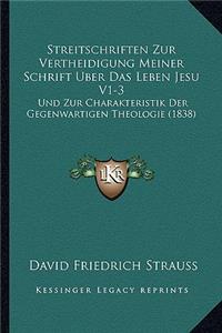 Streitschriften Zur Vertheidigung Meiner Schrift Uber Das Leben Jesu V1-3