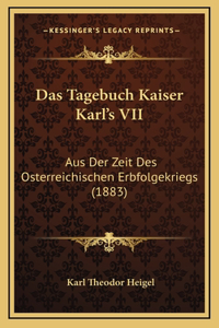 Das Tagebuch Kaiser Karl's VII