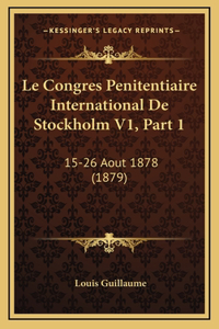 Le Congres Penitentiaire International De Stockholm V1, Part 1