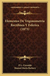 Elementos De Trigonometria Rectilinea Y Esferica (1873)