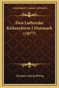Den Lutherske Kirkereform I Danmark (1877)