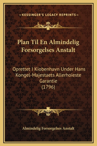 Plan Til En Almindelig Forsorgelses Anstalt