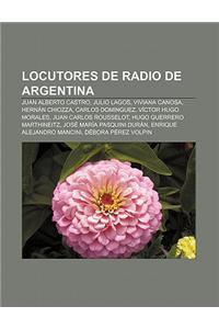 Locutores de Radio de Argentina: Juan Alberto Castro, Julio Lagos, Viviana Canosa, Hernan Chiozza, Carlos Dominguez, Victor Hugo Morales