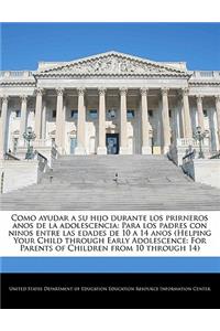 Como ayudar a su hijo durante los prirneros anos de la adolescencia