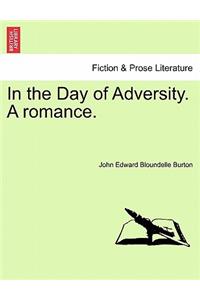 In the Day of Adversity. a Romance.