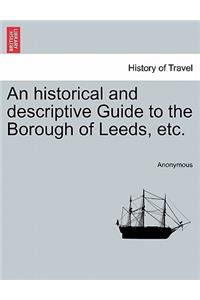 Historical and Descriptive Guide to the Borough of Leeds, Etc.