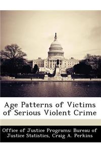 Age Patterns of Victims of Serious Violent Crime