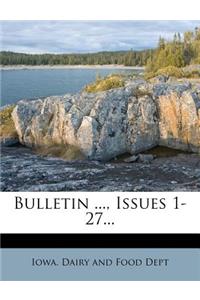 Bulletin ..., Issues 1-27...