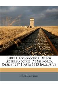 Serie Cronologica De Los Gobernadores De Menorca Desde 1287 Hasta 1815 Inclusive
