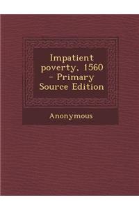 Impatient Poverty, 1560
