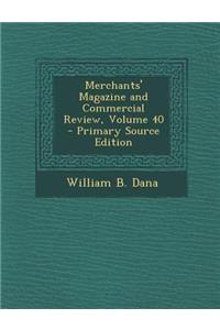 Merchants' Magazine and Commercial Review, Volume 40