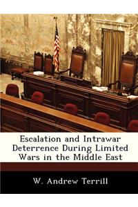 Escalation and Intrawar Deterrence During Limited Wars in the Middle East