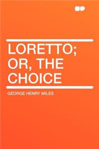 Loretto; Or, the Choice