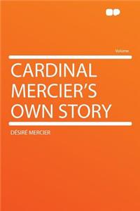 Cardinal Mercier's Own Story