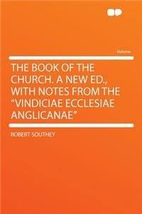 The Book of the Church. a New Ed., with Notes from the 