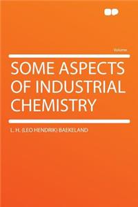 Some Aspects of Industrial Chemistry